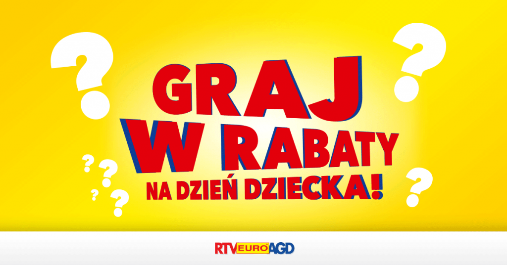 RTV EURO AGD GRAJ W RABATY NA DZIEŃ DZIECKA!