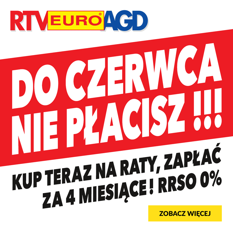RTV EURO AGD DO CZERWCA NIE PŁACISZ!!!